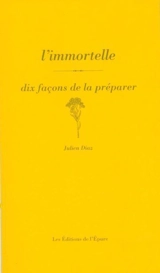 L'immortelle : dix façons de la préparer - Julien Diaz