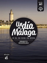 Un dia en Malaga : un dia, una ciudad, una historia : nivel A1 - Ernesto Rodriguez