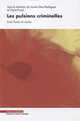 Les pulsions criminelles : entre fiction et réalité