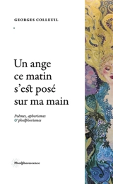Un ange ce matin s'est posé sur ma main - Georges Colleuil