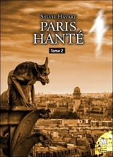 Paris hanté : guide à l'usage des chasseurs de fantômes. Vol. 2 - Sylvie Havart