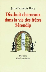 Dix-huit chameaux dans la vie des frères Sérendip - Jean-François Bory