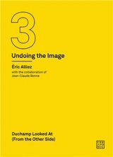 Duchamp Looked At (From the Other Side) (Undoing the Image 3) - Eric Alliez