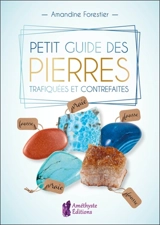 Petit guide des pierres trafiquées et contrefaites - Amandine Forestier