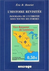 L'histoire revisitée : panorama de l'uchronie sous toutes ses formes - Eric B. Henriet