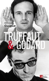 Truffaut & Godard : la querelle des images - Arnaud Guigue