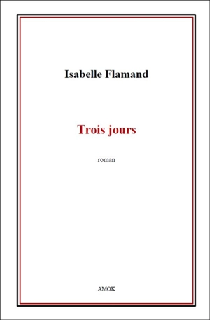 Trois jours - Isabelle Flamand