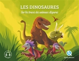 Les dinosaures : sur les traces des animaux disparus - Patricia Crété