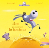 Mamie Poule raconte. Vol. 30. L'âne qui avait trouvé le bonheur - Christine Beigel