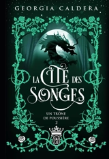 La cité des songes. Vol. 2. Un trône de poussière - Georgia Caldera