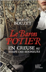 Le Baron potier : en Creuse au temps des seigneurs - Maryse Bouzet
