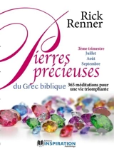 Pierres précieuses du Grec biblique | 3ème trimestre (Juillet, Août, Septembre) : 365 méditations pour une vie triomphante 3 - Rick Renner