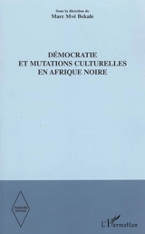 Démocratie et mutations culturelles en Afrique noire
