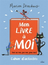 Mon livre à moi : tout sur moi, par moi, pour moi ! : cahier d'activités - Marion Deuchars