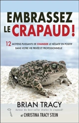 Embrassez le crapaud ! - Brian Tracy