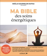 Ma bible des soins énergétiques - Noëllie Gourmelon Duffau