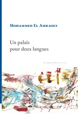 Un palais pour deux langues : récit - Mohammed el- Amraoui