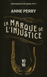 La marque de l'injustice : une enquête de Daniel Pitt - Anne Perry