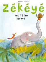Zékéyé. Zékéyé veut être grand - Nathalie Dieterlé
