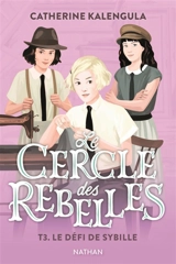 Le cercle des rebelles. Vol. 3. Le défi de Sybille - Catherine Kalengula