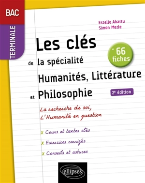 Les clés de la spécialité humanités, littérature et philosophie bac terminale : la recherche de soi, l'humanité en question : en 66 fiches - Estelle Abattu