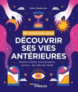 50 exercices pour découvrir ses vies antérieures : mission d'âme, réincarnation, karma... les clés de l'éveil - Gilles Diederichs