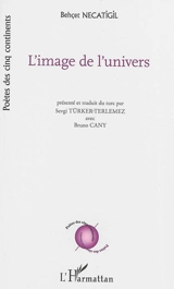 L'image de l'Univers : poèmes - Behçet Necatigil