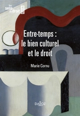 Entre-temps : le bien culturel et le droit - Marie Cornu