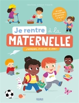 Je rentre à la maternelle : j'apprends, j'explore, je joue ! - Céline Thomas de Moncuit