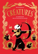 Créatures : un abécédaire des mythologies du monde - Rachid Baalla