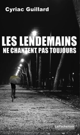 Les lendemains ne chantent pas toujours - Cyriac Guillard