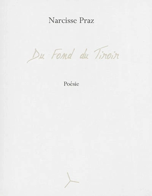 Du fond du tiroir : poèmes à chanter - Narcisse Praz