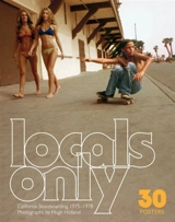 Locals Only : 30 Posters : California Skateboarding 1975-1978 - Hugh Holland