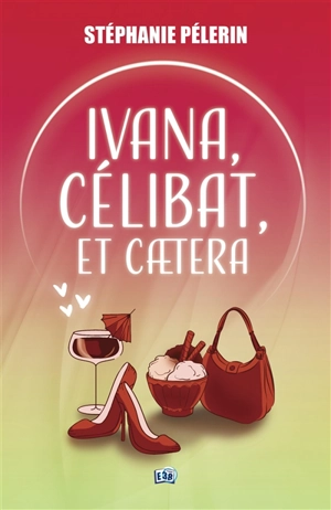 Ivana, célibat et caetera - Stéphanie Pelerin