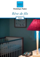 Rêve de fils - Dominique Pajian