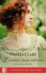 La famille Blakewell. Vol. 1. L'amour sans entraves - Pamela Clare