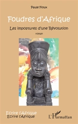 Foudres d'Afrique : les impostures d'une révolution - Paule Fioux