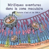 Les aventures fantastico-scientifiques de Raphaël. Vol. 9. Mirifiques aventures dans la zone maculaire : histoire d'oeil et de DMLA - Lorraine Joly