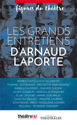 Les grands entretiens d'Arnaud Laporte : figures du théâtre - Arnaud Laporte