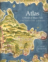 Atlas : A World of Maps from the British Library - Harper, Tom