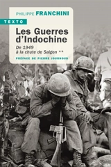 Les guerres d'Indochine. Vol. 2. De 1949 à la chute de Saigon - Philippe Franchini