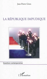 La République impudique - Jean-Pierre Giran