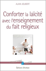 Conforter la laïcité avec l'enseignement du fait religieux - Alain Joubert