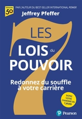 Les 7 lois du pouvoir : redonnez du souffle à votre carrière : dopez votre charisme en 7 jours - Jeffrey Pfeffer