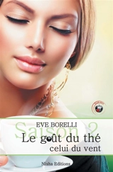 Le goût du thé, celui du vent. Saison 2 - Eve Borelli