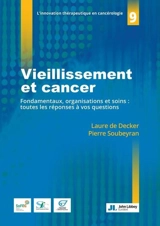 Vieillissement et cancer : fondamentaux, organisations et soins : toutes les réponses à vos questions