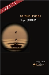 Cercles d'onde : aphorismes - Roger Judrin
