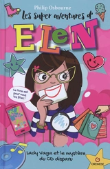 Les super aventures d'Elen : lady Vaga et le mystère du CD disparu - Philip Osbourne