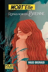 MORT'Elle : roman noir en Brenne - Maud Brunaud