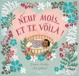 Neuf mois... et te voilà ! - Frances Stickley